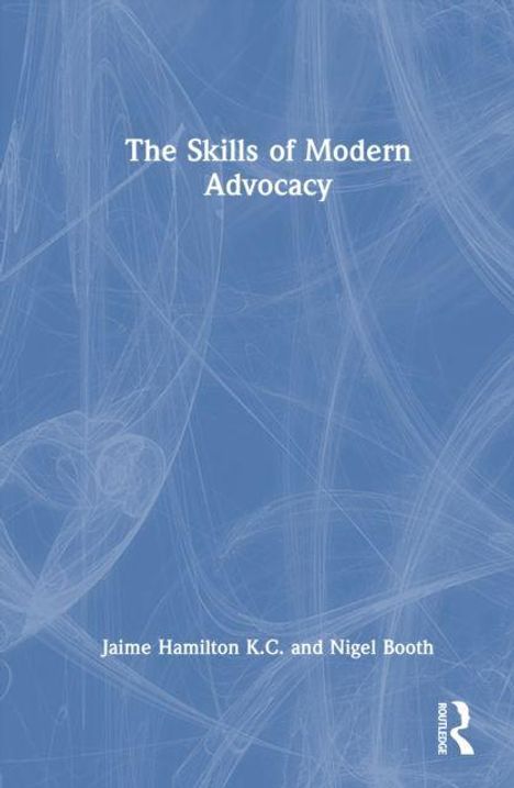 "The Skills of Modern Advocacy" von Jaime Hamilton K.C. und Nigel Booth. Der Hintergrund ist blau mit abstrakten Linien.