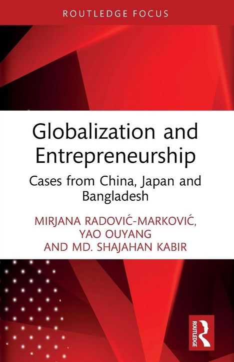 "Globalization and Entrepreneurship: Cases from China, Japan and Bangladesh" von Radović-Marković, Ouyang, Kabir. Rotes Design.