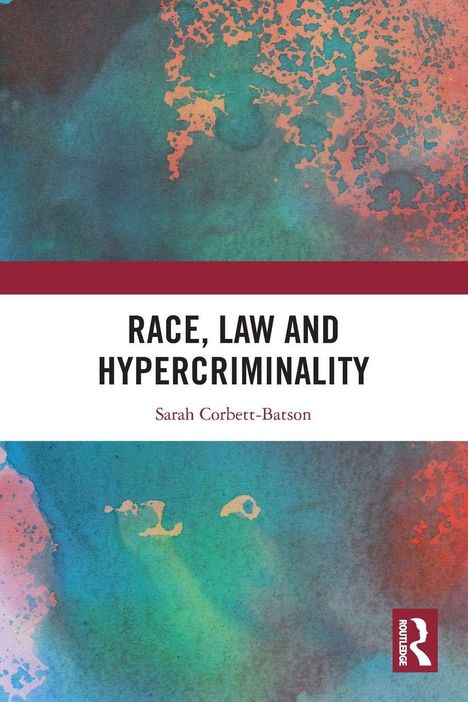 Ein Buchcover in Aquarellfarben, Text: "Race, Law and Hypercriminality" von Sarah Corbett-Batson.