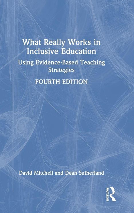 "What Really Works in Inclusive Education: Using Evidence-Based Teaching Strategies. Fourth Edition. Autoren: David Mitchell und Dean Sutherland." Hintergrund in Blau mit abstrakten Linien.