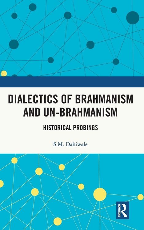 "DIALECTICS OF BRAHMANISM AND UN-BRAHMANISM. HISTORICAL PROBINGS. S.M. Dahiwale." Abstrakt blaues Hintergrundmuster.