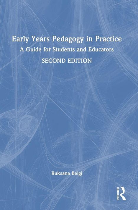 Text: "Early Years Pedagogy in Practice", "A Guide for Students and Educators", "Second Edition", "Ruksana Beigi". Blaues Muster.
