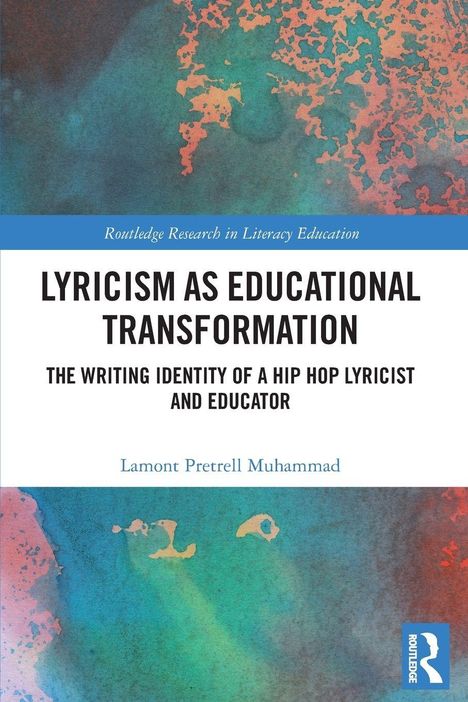 "Lyricism as Educational Transformation: The Writing Identity of a Hip Hop Lyricist and Educator" von Lamont Pretrell Muhammad.