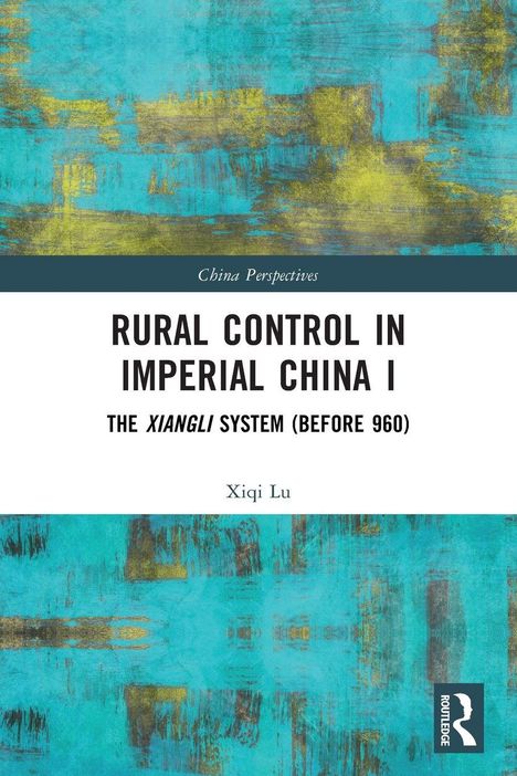 Text: "Rural Control in Imperial China I: The Xiangli System (Before 960)" von Xiqi Lu. Abstraktes Design in Blau und Gelb.