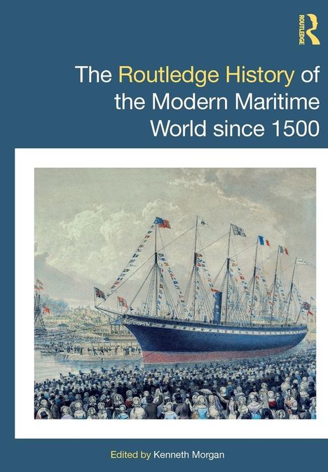 "The Routledge History of the Modern Maritime World since 1500. Edited by Kenneth Morgan." Illustration eines großen Schiffs.