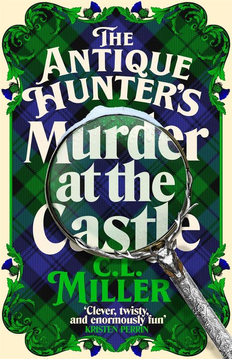 "The Antique Hunter’s Murder at the Castle" von C.L. Miller. Zitat: „Clever, twisty, and enormously fun“ – Kristen Perrin.