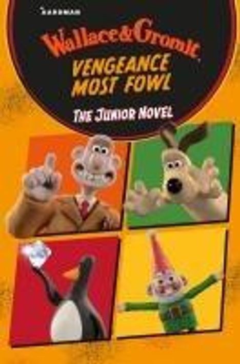 Aardman Animations: Wallace &amp; Gromit Vengeance Most Fowl: The Junior Novel, Buch