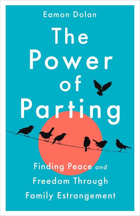 "The Power of Parting: Finding Peace and Freedom Through Family Estrangement." Vögel auf einer Leitung vor rotem Kreis.