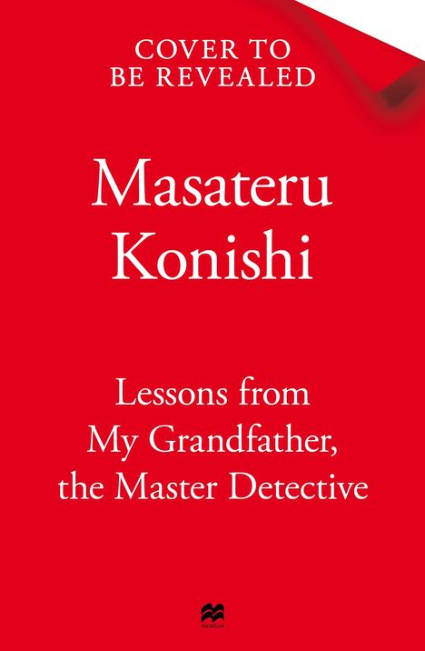 „Cover to be revealed“, „Masateru Konishi“, „Lessons from My Grandfather, the Master Detective“, roter Hintergrund.