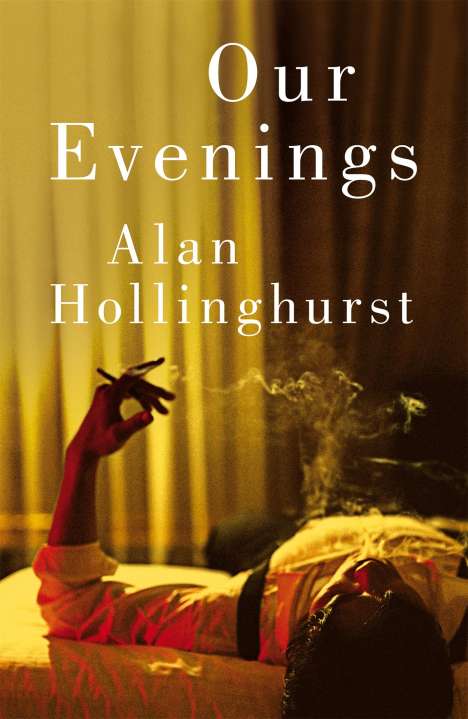Alan Hollinghurst: Our Evenings, Buch