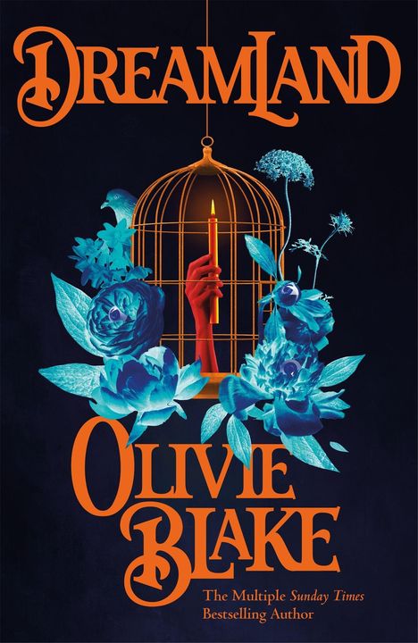 „DREAMLAND“ und „OLIVIE BLAKE“ in Orange, darüber ein Vogelkäfig, rote Hand hält Kerze, umgeben von blauen Blumen.