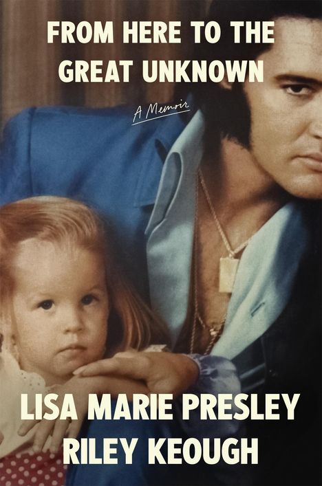 Lisa Marie Presley: From Here to the Great Unknown: A Memoir, Buch