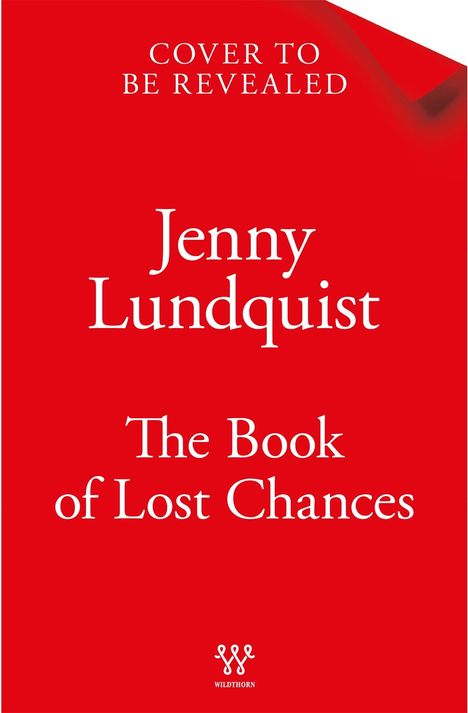 Text: "Cover to be revealed. Jenny Lundquist. The Book of Lost Chances." Roter Hintergrund. Logo unten mit "WILDTHORN".