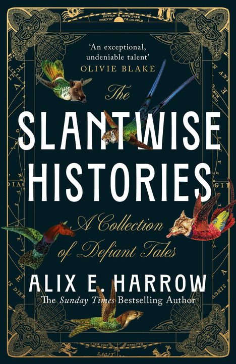"The Slantwise Histories", "A Collection of Defiant Tales", Alix E. Harrow, goldene Ornamente, fliegende Kreaturen.