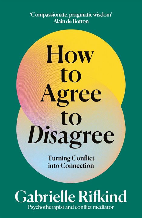 Text: "How to Agree to Disagree", "Turning Conflict into Connection", "Gabrielle Rifkind". Bunte Kreise auf grünem Hintergrund.