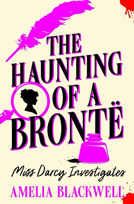 Text: "The Haunting of a Brontë", "Miss Darcy Investigates", "Amelia Blackwell". Illustration: Silhouette, Lupe, Feder, Tintenfass.