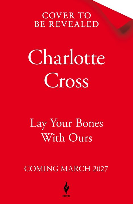 Text: "Cover to be revealed, Charlotte Cross, Lay Your Bones With Ours, Coming March 2027." Rotes Hintergrunddesign.