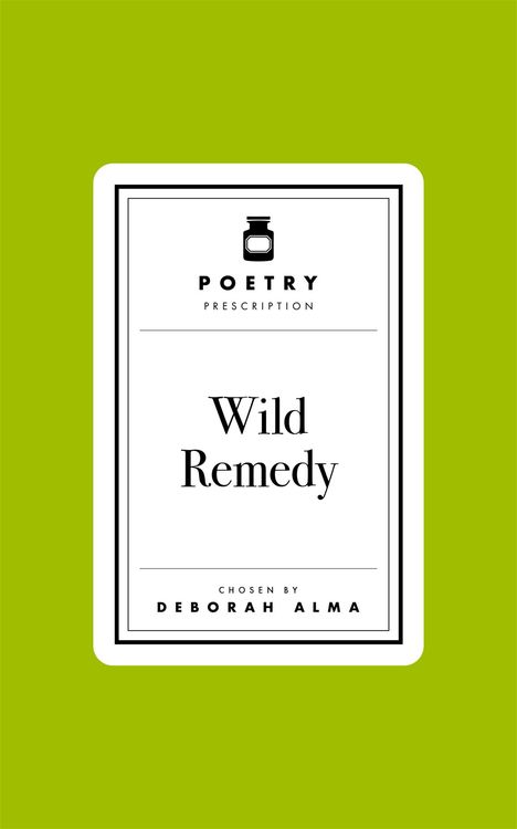 Deborah Alma: Poetry Prescription: Wild Remedy, Buch