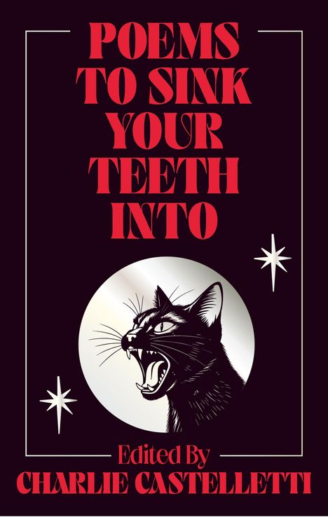 "POEMS TO SINK YOUR TEETH INTO" und "Edited By CHARLIE CASTELLETTI". Illustration: Eine fauchende schwarze Katze vor einem Mond.