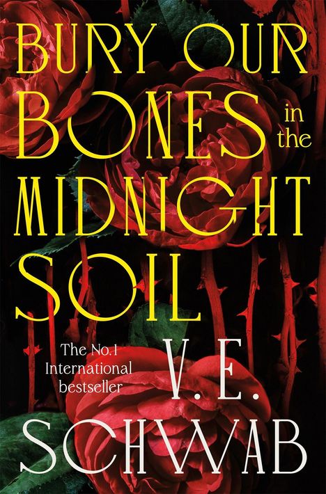 Text: "Bury Our Bones in the Midnight Soil" und "V.E. Schwab." Rote Rosen und Dornen im Hintergrund.