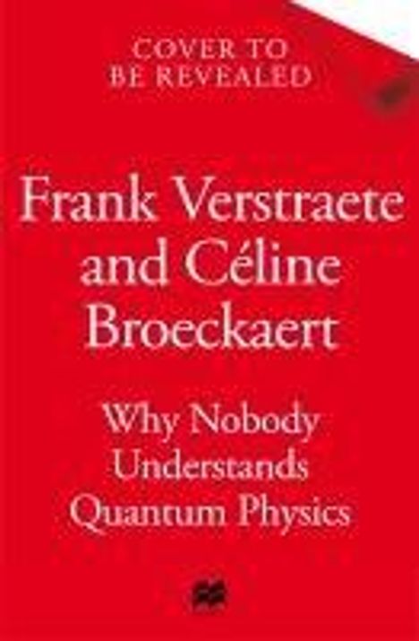 Celine Broeckaert: Why Nobody Understands Quantum Physics, Buch