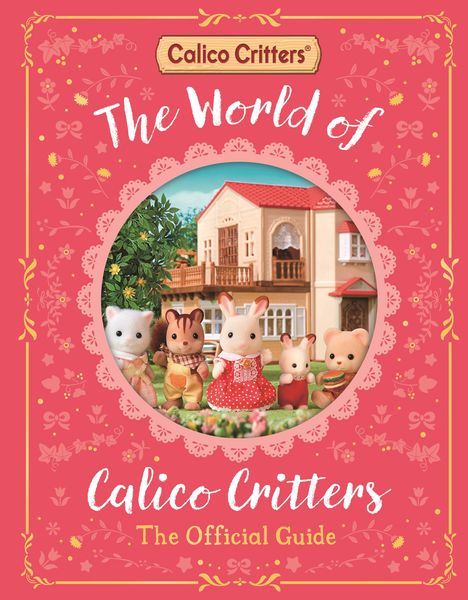 MacMillan Children's Books: The World of Calico Critters Official Guide, Buch