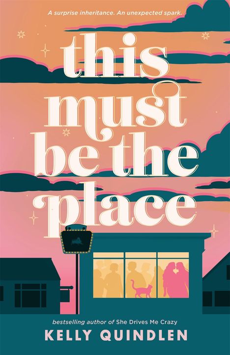 Text: "this must be the place. A surprise inheritance. An unexpected spark. bestselling author of She Drives Me Crazy. KELLY QUINDLEN."

Illustration: Ein Gebäude im Sonnenuntergang mit Silhouetten von Menschen und einer Katze im Fenster.