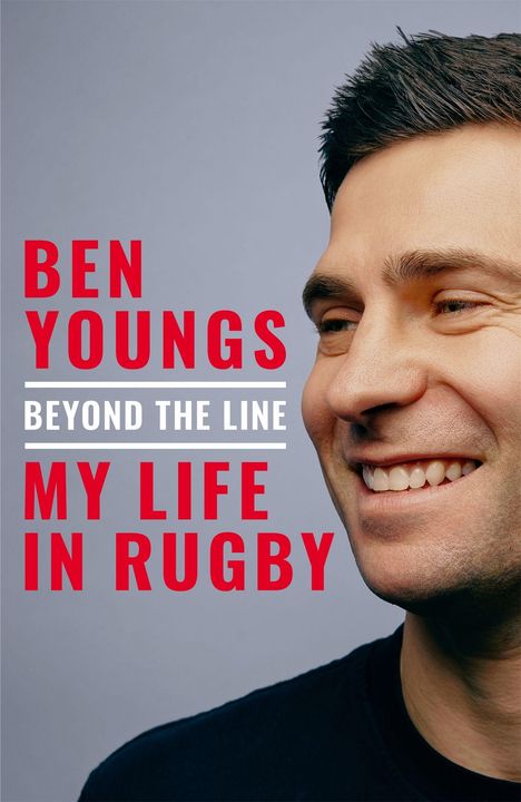 Text: "BEN YOUNGS BEYOND THE LINE MY LIFE IN RUGBY". Ein lachender Mann vor grauem Hintergrund, Nahaufnahme.