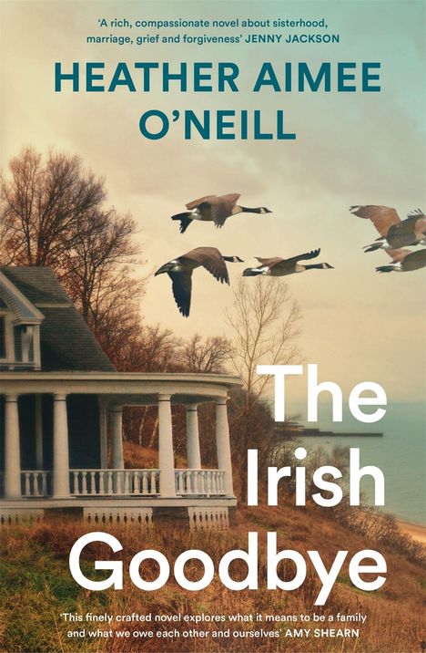 "Heather Aimee O’Neill, The Irish Goodbye." Ein Haus mit Säulen, darüber fliegende Vögel in einer landschaftlichen Umgebung.