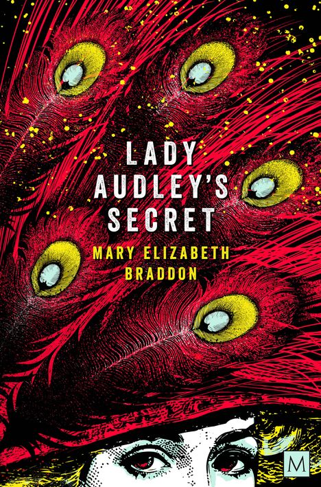 Text: "LADY AUDLEY'S SECRET" von Mary Elizabeth Braddon. Rote Pfauenfedern, darunter ein Augenpaar im Vintage-Stil.