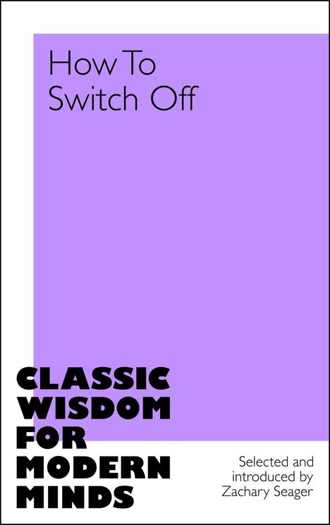 "How To Switch Off" oben, "CLASSIC WISDOM FOR MODERN MINDS" unten in kräftigen Buchstaben, lila Hintergrund.