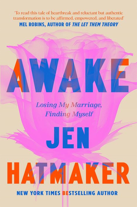 Texte: "AWAKE", "Losing My Marriage, Finding Myself", "JEN HATMAKER", "NEW YORK TIMES BESTSELLING AUTHOR". Hintergrund: stilisierte Blume.