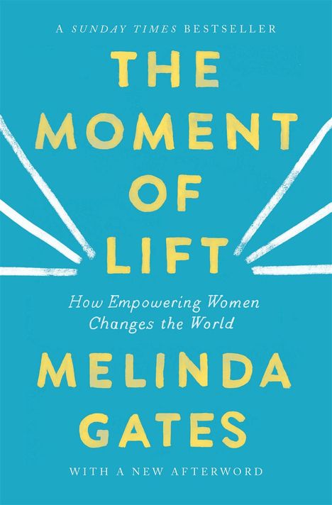 Text in gelber und weißer Schrift: „THE MOMENT OF LIFT“, „MELINDA GATES“, „How Empowering Women Changes the World“. Türkiser Hintergrund.