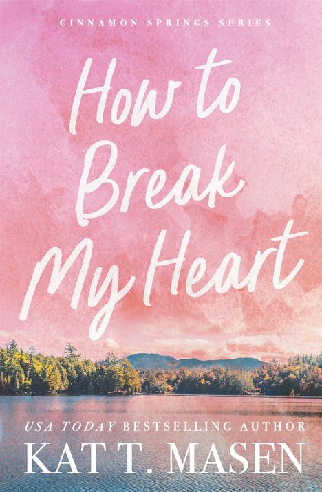 Kat T. Masen: How to Break My Heart, Buch
