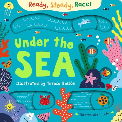 Text: "Ready, Steady, Race!", "Under the SEA", "Illustrated by Teresa Bellón". Illustration einer Unterwasserwelt mit Tieren.