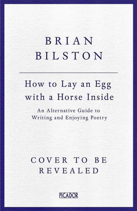 Titel: "Brian Bilston: How to Lay an Egg with a Horse Inside". Illustration: Mensch schaut zu Holzpferd mit Leiter.