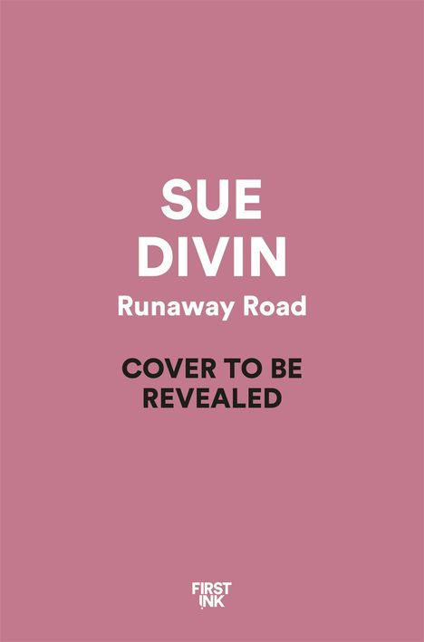 Text: "SUE DIVIN Runaway Road COVER TO BE REVEALED" vor rosa Hintergrund. Unten steht klein "FIRST INK".