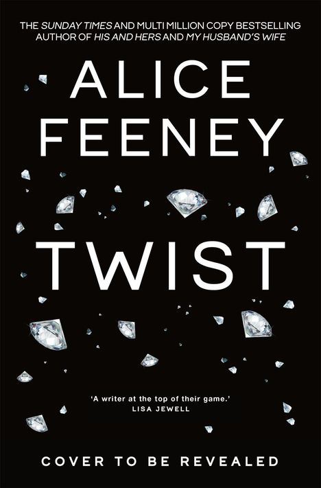 „The Sunday Times Bestselling Author Alice Feeney. Twist. Diamanten vor schwarzem Hintergrund.“