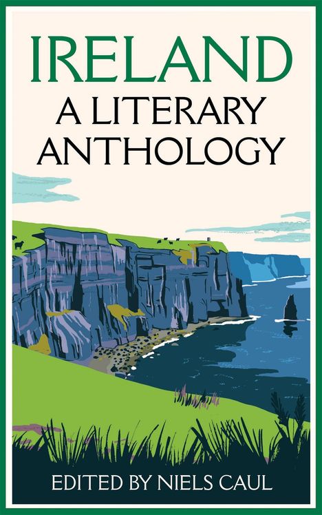 „IRELAND A LITERARY ANTHOLOGY“, herausgegeben von Niels Caul. Illustration von Klippen und Meer in lebhaften Farben.