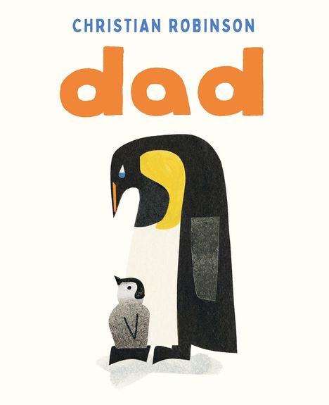 "Christian Robinson, dad" steht oben. Eine Illustration zeigt einen großen Pinguin und ein Küken in schlichten Farben.
