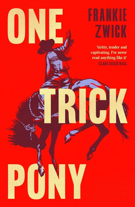 „ONE TRICK PONY“, „FRANKIE ZWICK“. Illustration eines Cowboys, der auf einem sich aufbäumenden Pferd reitet. Hintergrund in Rot.