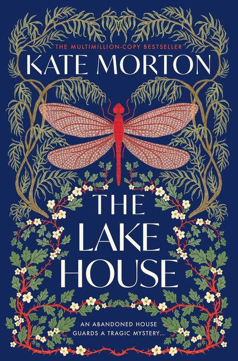 "THE MULTIMILLION-COPY BESTSELLER
KATE MORTON
THE LAKE HOUSE
AN ABANDONED HOUSE GUARDS A TRAGIC MYSTERY."
Illustration: Rote Libelle, grüne Ranken auf blauem Hintergrund.
