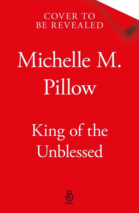 "Cover to be revealed. Michelle M. Pillow. King of the Unblessed." Roter Hintergrund, BRAMBLE-Logo unten.