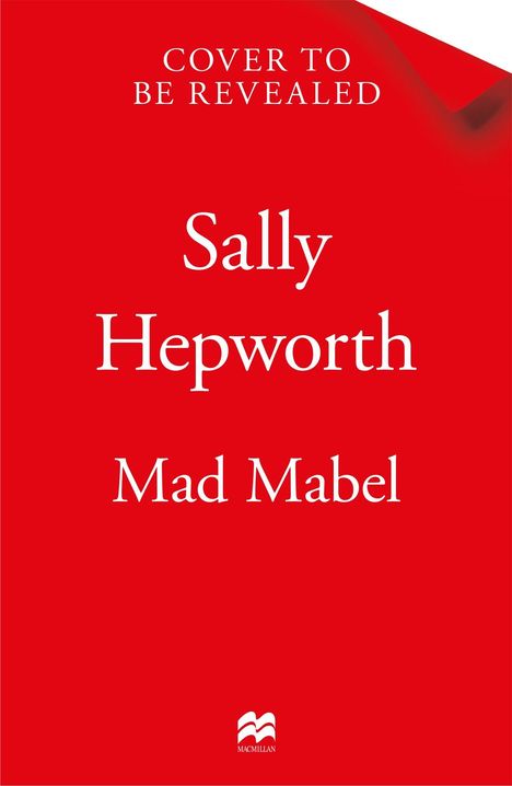 Text: "Cover to be revealed. Sally Hepworth. Mad Mabel." Rotes Hintergrund mit kleinem Logo unten.