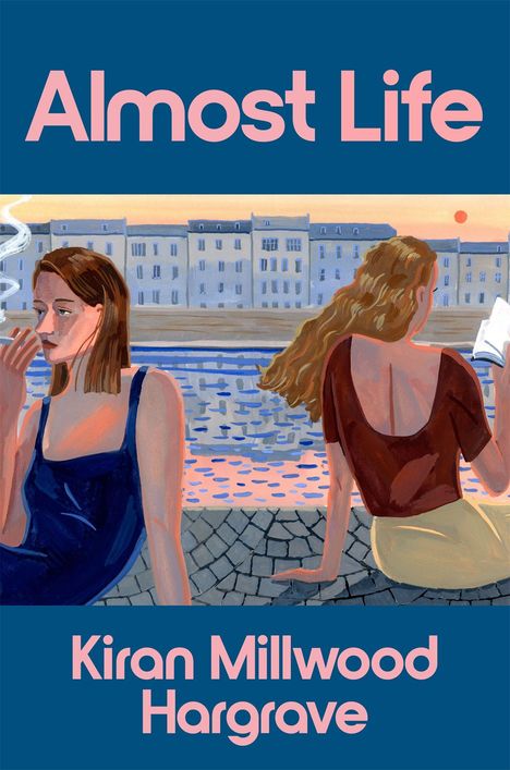 Kiran Millwood Hargrave: Almost Life, Buch