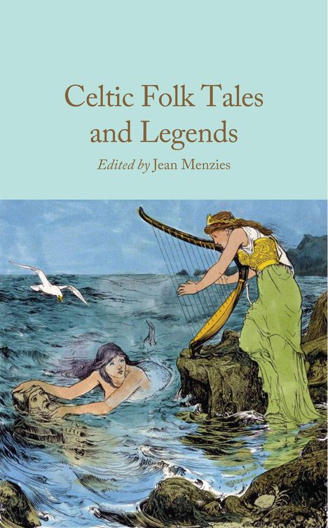 "Celtic Folk Tales and Legends. Edited by Jean Menzies." Eine Meerjungfrau und eine Frau mit Harfe am Meer.