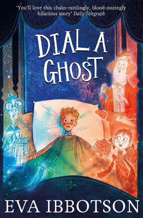 "Dial a Ghost" oben, darunter ein Junge im Bett, umgeben von geisterhaften Figuren in blau-roten Tönen. Autorin: Eva Ibbotson.
