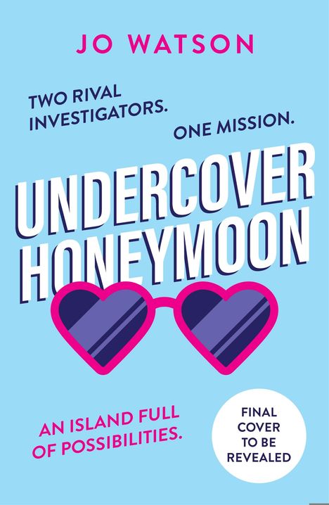 „Jo Watson, Undercover Honeymoon, zwei rivalisierende Ermittler, eine Mission, eine Insel voller Möglichkeiten“. Herzförmige Brille.