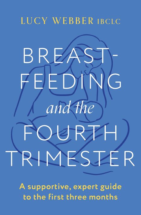Lucy Webber: Breastfeeding and the Fourth Trimester, Buch