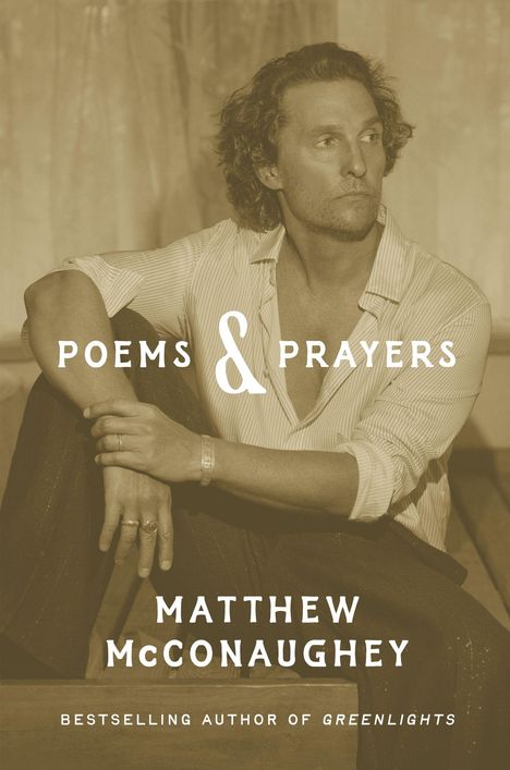 Text: "Poems & Prayers", "Matthew McConaughey", "Bestselling Author of Greenlights". Ein Mann sitzt nachdenklich.
